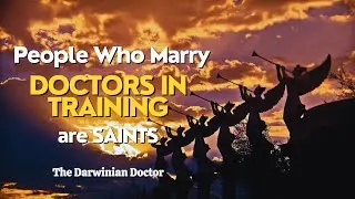 People who marry doctors are saints