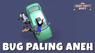 BUG PALING ANEH DI DUNIA DUDE ❗ DUDE THEFT WARS