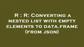 R : R: Converting a nested list with empty elements to data.frame (from json)