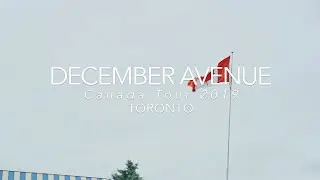 December Avenue Canada Tour 2019 - Ep.1 Toronto