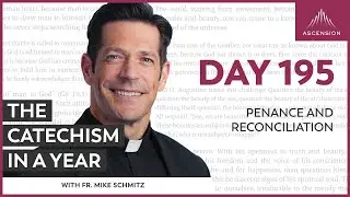 Day 195: Penance and Reconciliation &mdash; The Catechism in a Year (with Fr. Mike Schmitz)