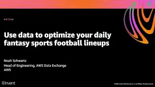 AWS re:Invent 2020: Use data to optimize your daily fantasy sports football lineups