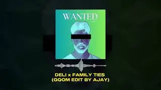 DELI x FAMILY TIES (GQOM EDIT BY AJAY)