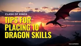 Clash of kings | Tips for placing 10 dragon skills, Burning sky or mixed skills?