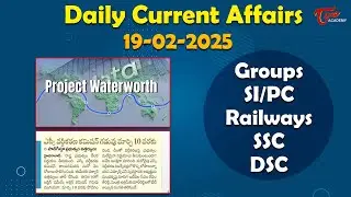 Daily Current Affairs | 19th February 2025 | Groups, SI/PC, Railways, SSC, Banking | Tone Academy
