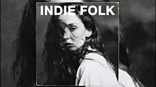 The Ultimate Indie Folk Journey: 1 Hour of Deep Focus & Chill