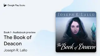 The Book of Deacon Book 1 by Joseph R. Lallo &middot; Audiobook preview
