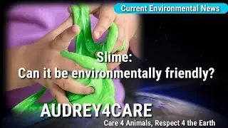 Slime: Can it be environmentally friendly? | Current Environmental News | Best Science News
