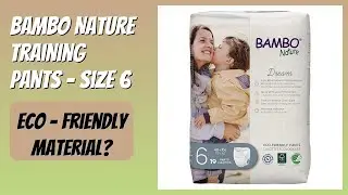 REVIEW (2025): Bambo Nature Training Pants - Size 6. Features.