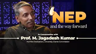 NEP 2020 & the way forward -In Conversation with Prof. M. Jagadesh Kumar |Chairperson UGC @UGC_India