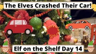 The Elves Crashed Their Car! Elf on the Shelf | Day 14