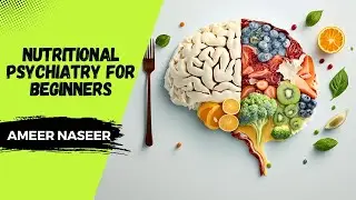 Nutritional Psychiatry For Beginners | Brain Health
