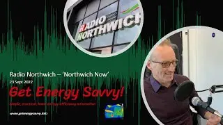 Less well known & new home energy-efficiency tips/facts/insights Radio Northwich 23rd Sept 2022