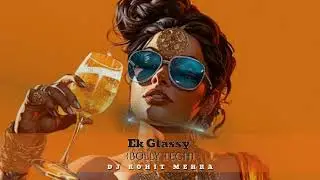 Ek Glassy (Bolly Tech Edit) 🔥 | DJ Rohit Mehra | Bollywood Club Remix
