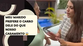 Meu marido prefere o carro dele do que nosso casamento 😱