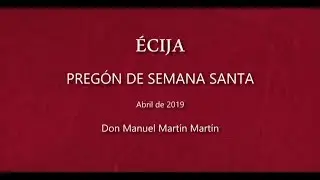 Écija - Pregón de Semana Santa 2019