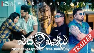 WES BANDATA (වෙස් බැන්දට) || NISSHANKA LIYANAGE FEAT ROBEE JAY || TRAILER