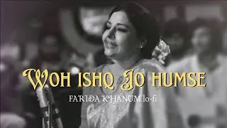 WO ISHQ JO HUMSE (REMIX) - FARIDA KHANUM X Lo-fi | URDU GHAZAL