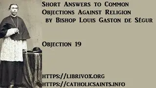 Short Answers to Common Objections Against Religion - Objection #19