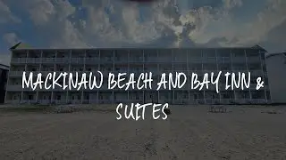Mackinaw Beach and Bay Inn & Suites Review - Mackinaw City , United States of America