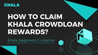 How to claim Khala Crowdloan Rewards?