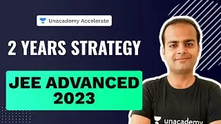 2 Year Strategy for JEE Advanced 2023 | Vineet Loomba | Unacademy Accelerate