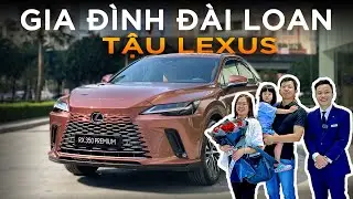 Gia đình Đài Loan tiết lộ lý do sang tận Việt Nam “đập hộp” Lexus RX 350 Premium | Lê Minh Thành
