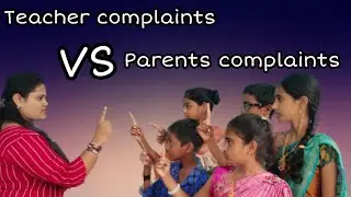 Teacher complaints vs parents complaints. //Guru Sishya..//