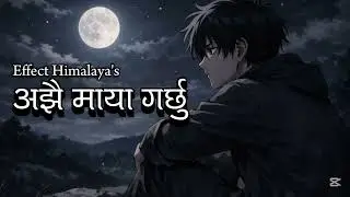अझै माया गर्छु (Ajhai Maya Garchu) : Effect Himalaya | Emotional Nepali Break up song 