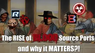 The Rise of BLOOD Source Ports and why it MATTERS?!