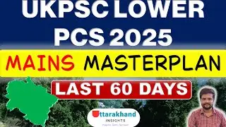 LOWER PCS MAINS | 60 DAY STRATEGY | UKPSC | | PCS | UTTARAKHAND | FRO | ACF | LOWER PCS | UPPER PCS