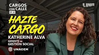 CARGOS CON CALLE Ep02 | KATHERINE ALVA: Gestión social y transformación territorial.