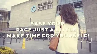 Make time for yourself at Marmara Forum Shopping Center!
