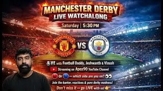 MANCHESTER DERBY LIVE 🔥 Man United vs Man City | Live Watchalong Football Daddy, Jeshwanth & Vinush