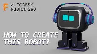 CREATING MINI ROBOT IN FUSION 360 | Timelapse