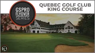GSPro Course Flyover - Quebec Golf Club King Course - Designed by Chips