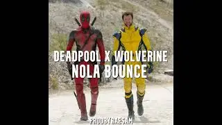 Deadpool and Wolverine (NOLA BOUNCE) [prodbyraesam]