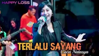 HAPPY LOSS - TERLALU SAYANG - CACA NATASYA - HAPPY PARTY BOWONG - KAUMAN SUKOLILO PATI