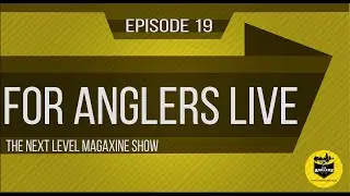 For Anglers Live - The Next Level Magazine Show - With Special Guest - Christopher Pelser.