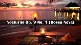 Chopin - Nocturne Op. 9 No. 1 (Bossa Nova Cover)