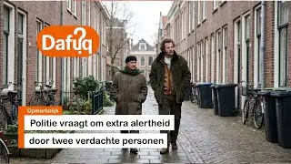 Politie vraagt om extra alertheid door twee verdachte personen