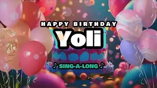 Happy Birthday, Yoli 🎉🎵 Sing-a-long 🎊 Celebrating Happy Birthdays with a Custom Song