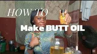 How to make BUTT ENHANCEMENT OIL with few INGREDIENTS