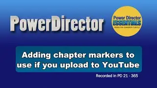 PowerDirector - Using chapter titles to create data if you upload to YouTube