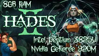 Hades II - Nvidia 920M & Pentium 3825U (8GB RAM) (Low End Gaming)