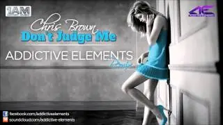 Chris Brown - Don't Judge Me (Addictive Elements Remix) (Radio Edit)