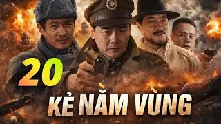 KẺ NẰM V&Ugrave;NG - | TẬP 20 | - [ Thuyết Minh ] &ndash; | Phim Kh&aacute;ng Nhật Gi&aacute;n Điệp Căng N&atilde;o | Full HD