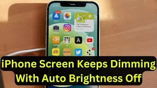 How To Fix iPhone Screen Keeps Dimming With Auto Brightness Off Solved