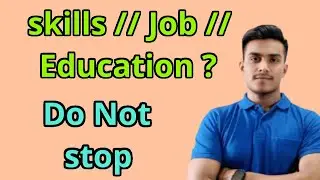 ✨Skills//Job//Education//Do not Stop ??✅