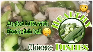 How to cook Angled Luffa with Fresh Fish Ball | Chinese Dishes